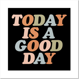 Today Is A Good Day Posters and Art